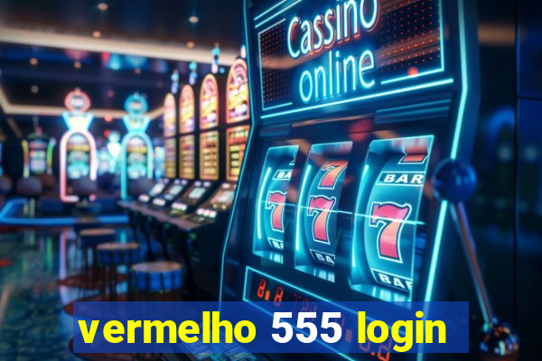 vermelho 555 login